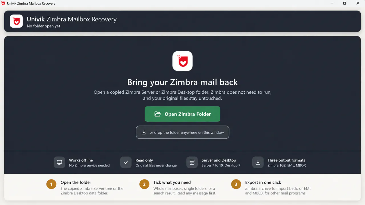 Univik Zimbra Mailbox Recovery start screen with the Open Zimbra Folder button, a drop zone, and the notes Works offline, Read only, Server and Desktop, Three output formats